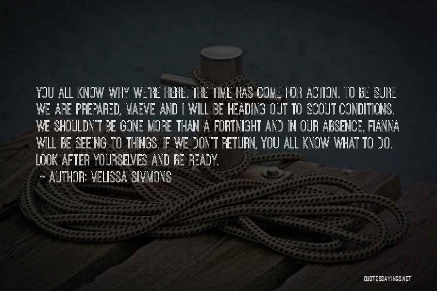 Melissa Simmons Quotes: You All Know Why We're Here. The Time Has Come For Action. To Be Sure We Are Prepared, Maeve And