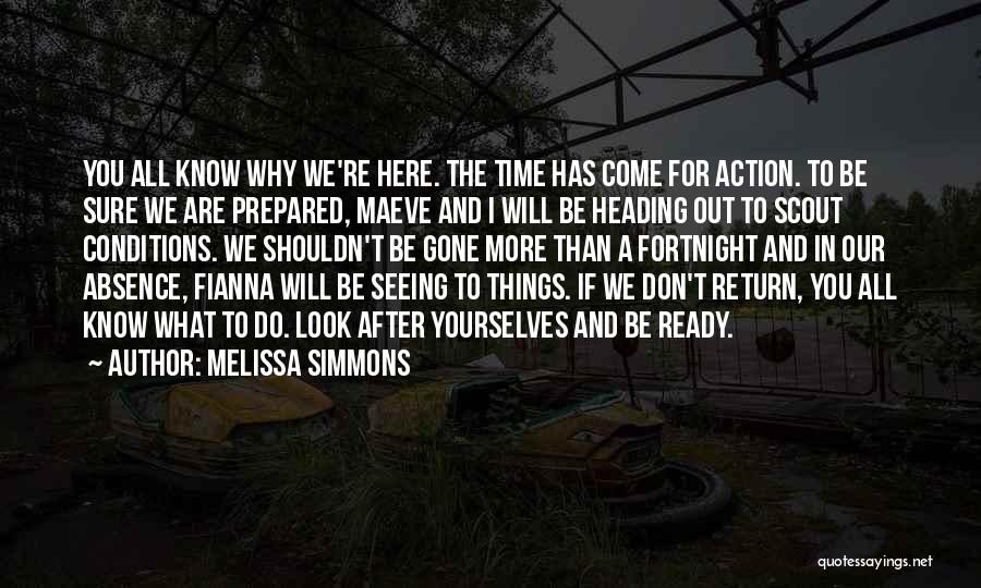 Melissa Simmons Quotes: You All Know Why We're Here. The Time Has Come For Action. To Be Sure We Are Prepared, Maeve And