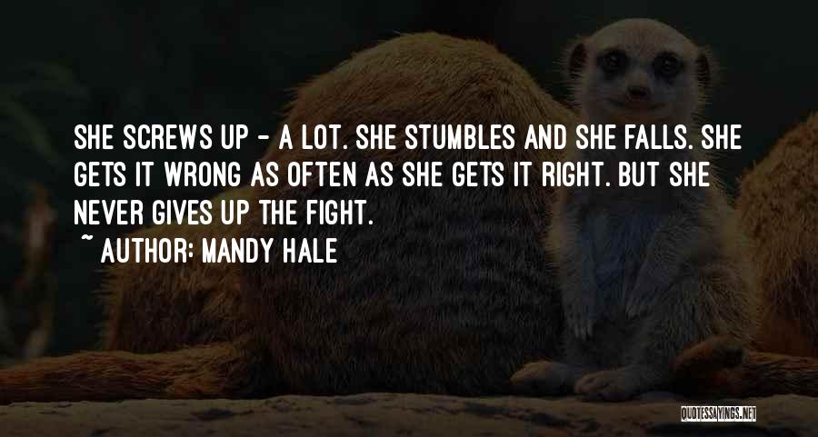 Mandy Hale Quotes: She Screws Up - A Lot. She Stumbles And She Falls. She Gets It Wrong As Often As She Gets