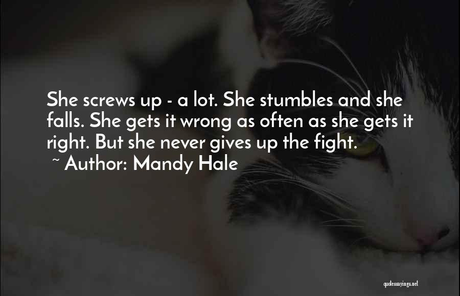 Mandy Hale Quotes: She Screws Up - A Lot. She Stumbles And She Falls. She Gets It Wrong As Often As She Gets