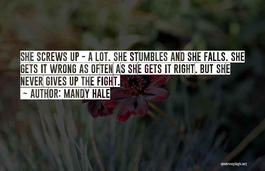 Mandy Hale Quotes: She Screws Up - A Lot. She Stumbles And She Falls. She Gets It Wrong As Often As She Gets