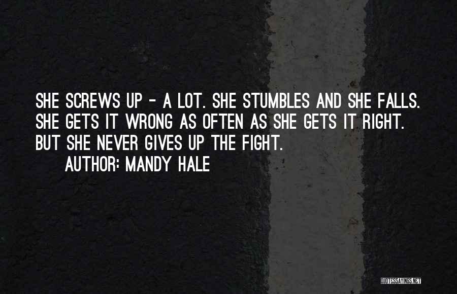 Mandy Hale Quotes: She Screws Up - A Lot. She Stumbles And She Falls. She Gets It Wrong As Often As She Gets