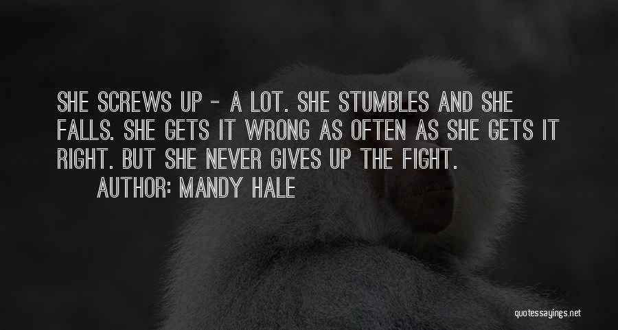 Mandy Hale Quotes: She Screws Up - A Lot. She Stumbles And She Falls. She Gets It Wrong As Often As She Gets