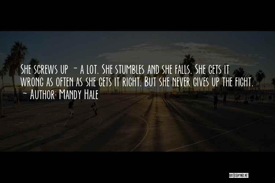 Mandy Hale Quotes: She Screws Up - A Lot. She Stumbles And She Falls. She Gets It Wrong As Often As She Gets