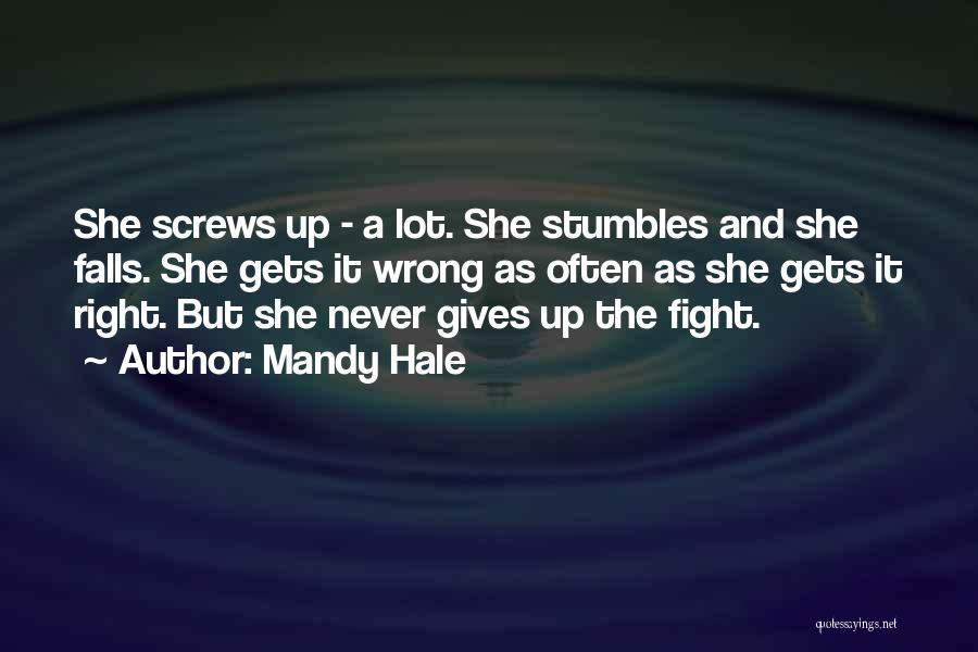 Mandy Hale Quotes: She Screws Up - A Lot. She Stumbles And She Falls. She Gets It Wrong As Often As She Gets