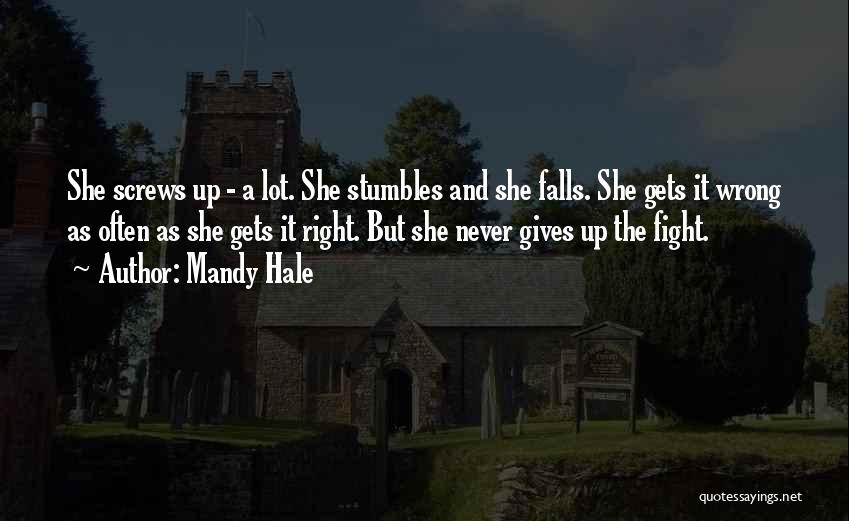 Mandy Hale Quotes: She Screws Up - A Lot. She Stumbles And She Falls. She Gets It Wrong As Often As She Gets