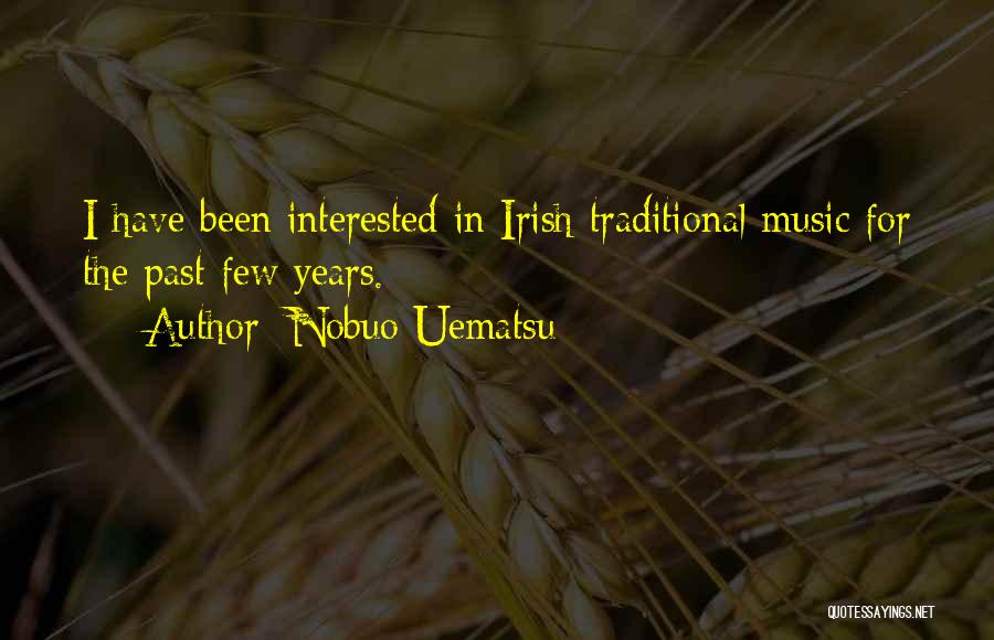 Nobuo Uematsu Quotes: I Have Been Interested In Irish Traditional Music For The Past Few Years.