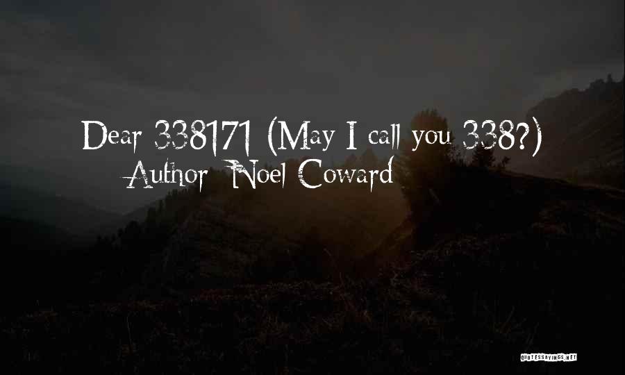 Noel Coward Quotes: Dear 338171 (may I Call You 338?)