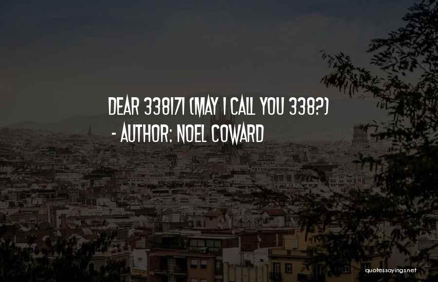 Noel Coward Quotes: Dear 338171 (may I Call You 338?)