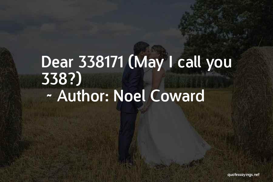 Noel Coward Quotes: Dear 338171 (may I Call You 338?)