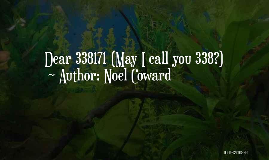 Noel Coward Quotes: Dear 338171 (may I Call You 338?)