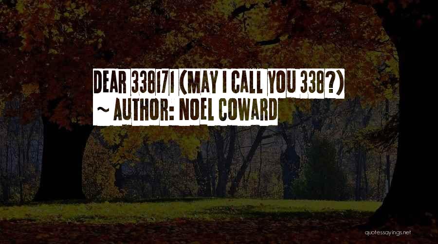 Noel Coward Quotes: Dear 338171 (may I Call You 338?)