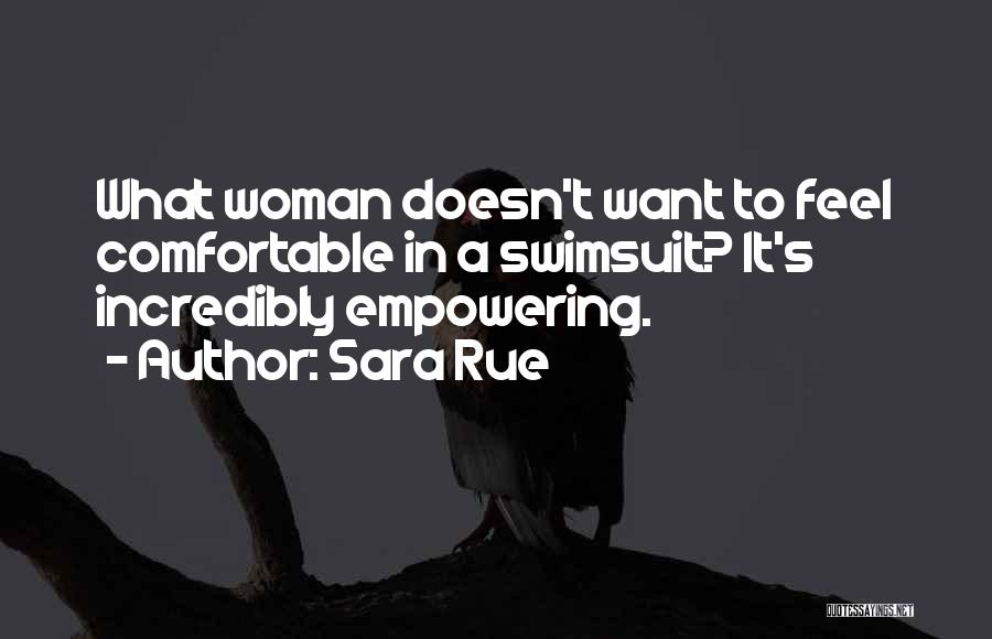 Sara Rue Quotes: What Woman Doesn't Want To Feel Comfortable In A Swimsuit? It's Incredibly Empowering.