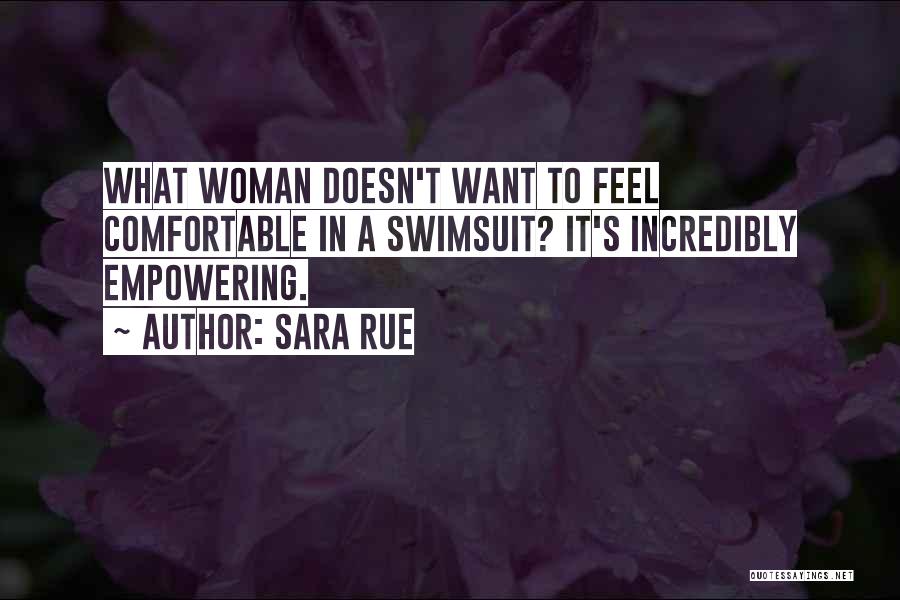 Sara Rue Quotes: What Woman Doesn't Want To Feel Comfortable In A Swimsuit? It's Incredibly Empowering.