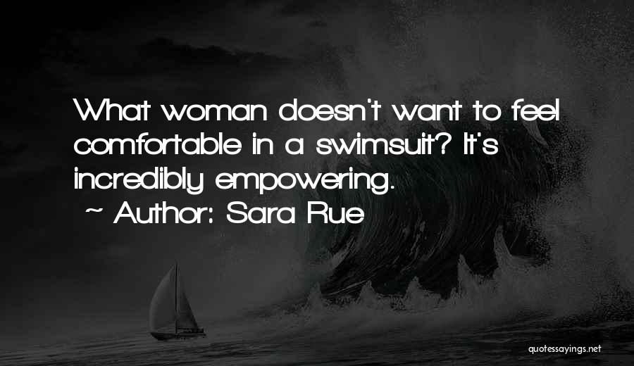 Sara Rue Quotes: What Woman Doesn't Want To Feel Comfortable In A Swimsuit? It's Incredibly Empowering.