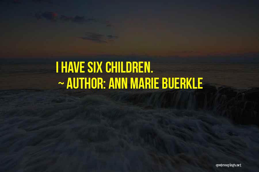 Ann Marie Buerkle Quotes: I Have Six Children.