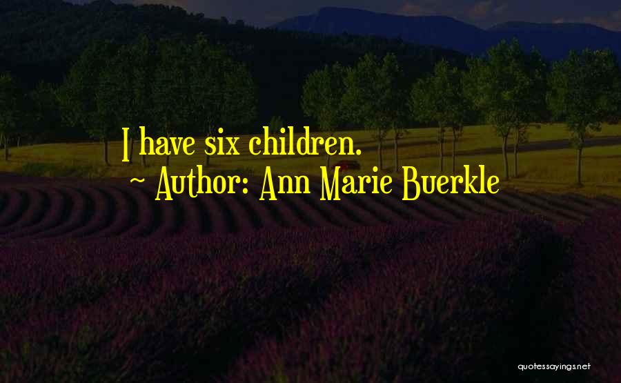 Ann Marie Buerkle Quotes: I Have Six Children.