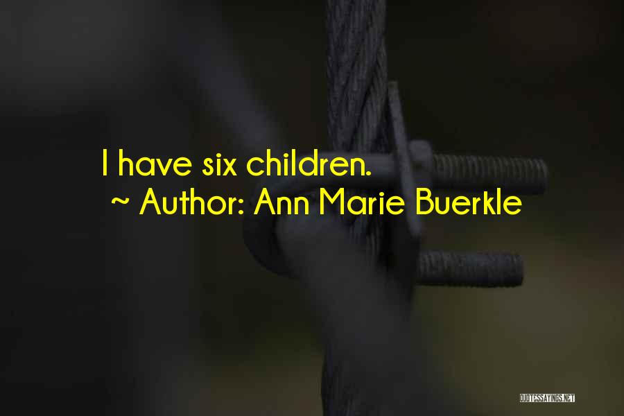 Ann Marie Buerkle Quotes: I Have Six Children.
