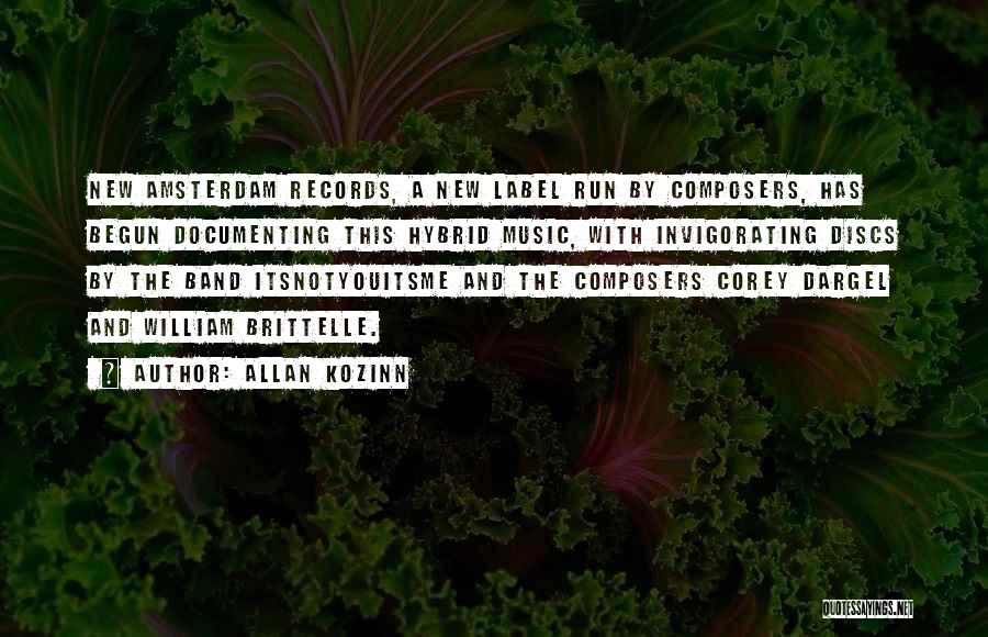 Allan Kozinn Quotes: New Amsterdam Records, A New Label Run By Composers, Has Begun Documenting This Hybrid Music, With Invigorating Discs By The