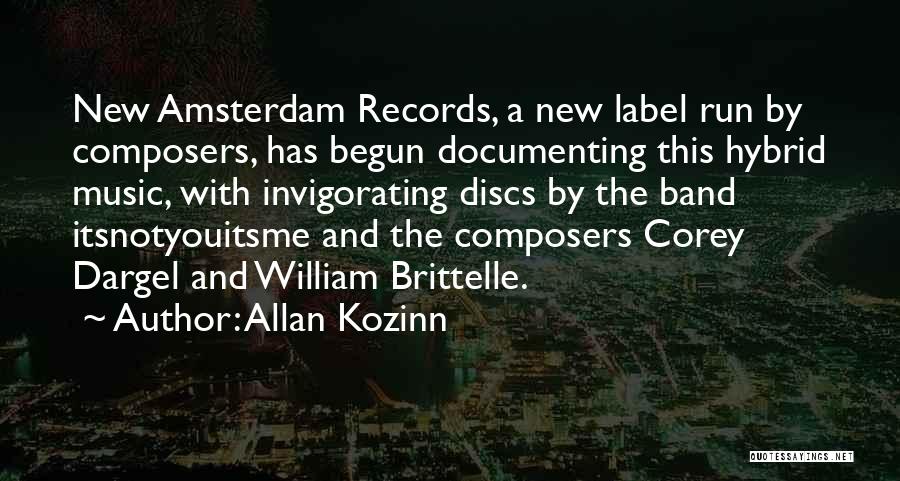 Allan Kozinn Quotes: New Amsterdam Records, A New Label Run By Composers, Has Begun Documenting This Hybrid Music, With Invigorating Discs By The
