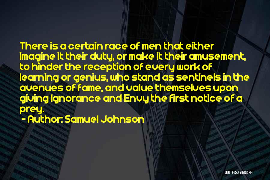 Samuel Johnson Quotes: There Is A Certain Race Of Men That Either Imagine It Their Duty, Or Make It Their Amusement, To Hinder