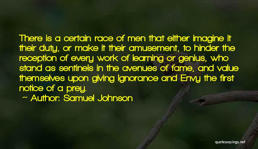 Samuel Johnson Quotes: There Is A Certain Race Of Men That Either Imagine It Their Duty, Or Make It Their Amusement, To Hinder