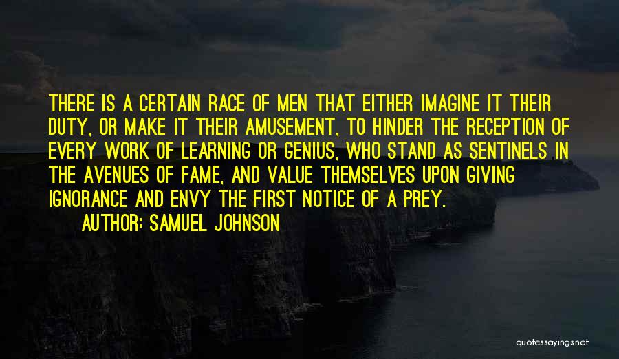 Samuel Johnson Quotes: There Is A Certain Race Of Men That Either Imagine It Their Duty, Or Make It Their Amusement, To Hinder