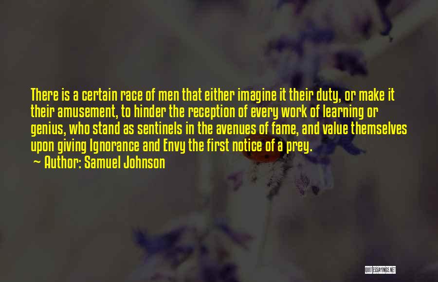 Samuel Johnson Quotes: There Is A Certain Race Of Men That Either Imagine It Their Duty, Or Make It Their Amusement, To Hinder