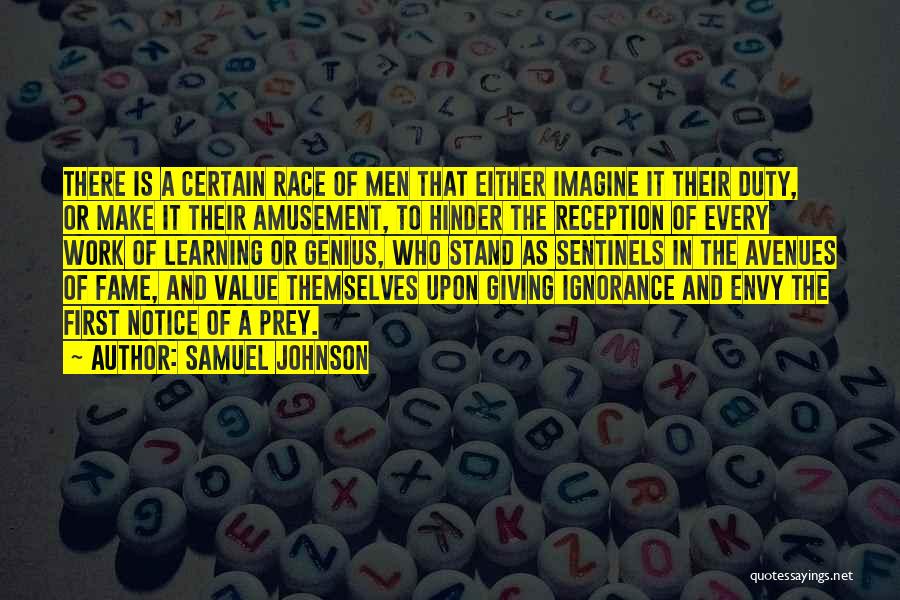 Samuel Johnson Quotes: There Is A Certain Race Of Men That Either Imagine It Their Duty, Or Make It Their Amusement, To Hinder