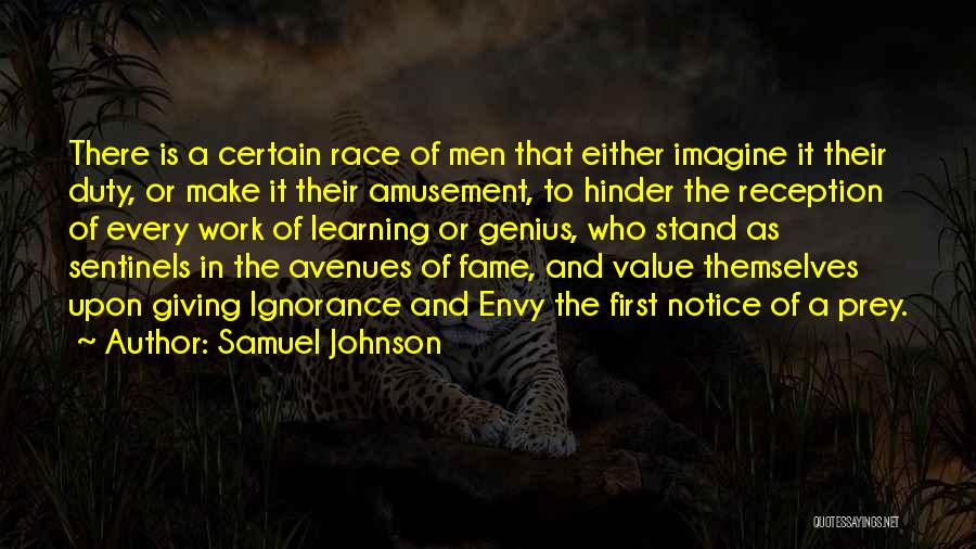 Samuel Johnson Quotes: There Is A Certain Race Of Men That Either Imagine It Their Duty, Or Make It Their Amusement, To Hinder