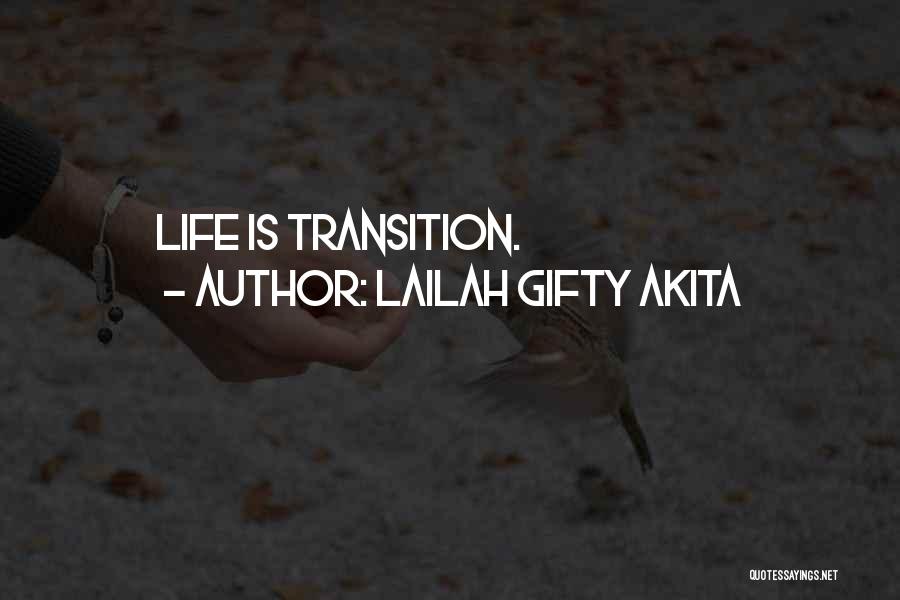Lailah Gifty Akita Quotes: Life Is Transition.