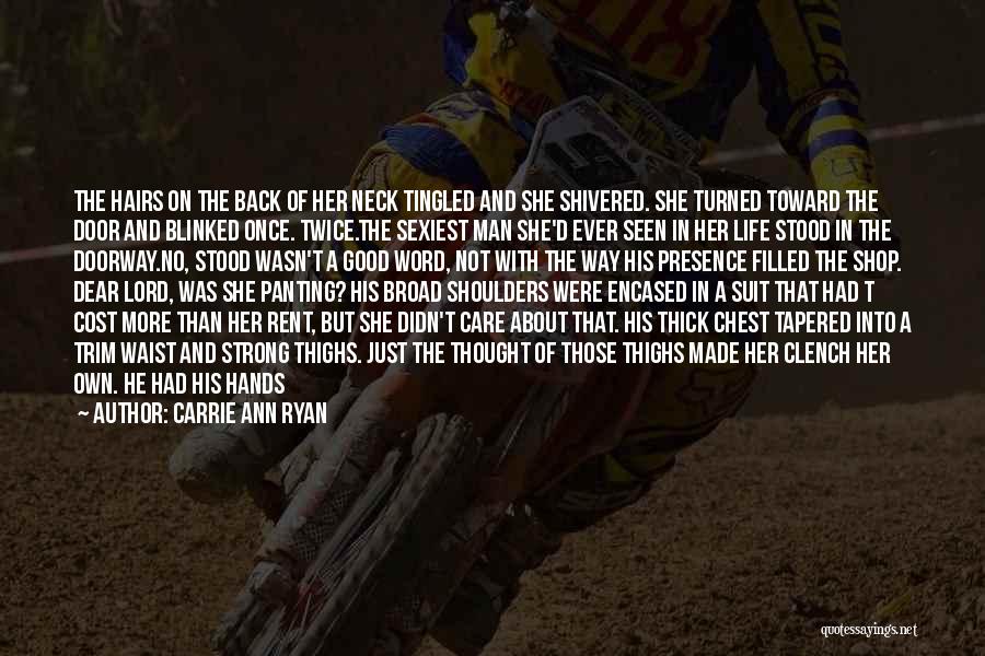 Carrie Ann Ryan Quotes: The Hairs On The Back Of Her Neck Tingled And She Shivered. She Turned Toward The Door And Blinked Once.