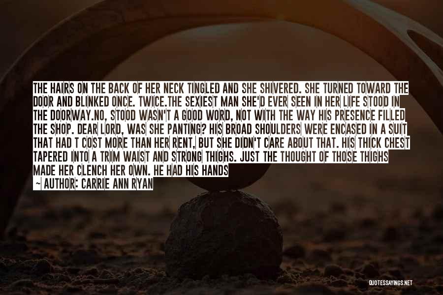 Carrie Ann Ryan Quotes: The Hairs On The Back Of Her Neck Tingled And She Shivered. She Turned Toward The Door And Blinked Once.