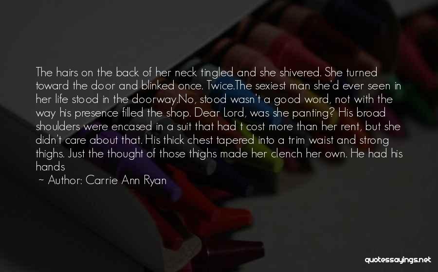 Carrie Ann Ryan Quotes: The Hairs On The Back Of Her Neck Tingled And She Shivered. She Turned Toward The Door And Blinked Once.