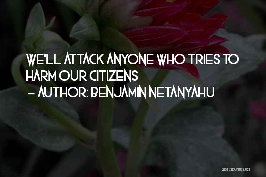 Benjamin Netanyahu Quotes: We'll Attack Anyone Who Tries To Harm Our Citizens