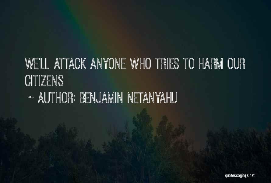 Benjamin Netanyahu Quotes: We'll Attack Anyone Who Tries To Harm Our Citizens