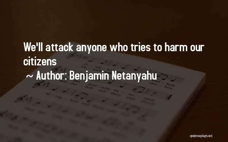 Benjamin Netanyahu Quotes: We'll Attack Anyone Who Tries To Harm Our Citizens