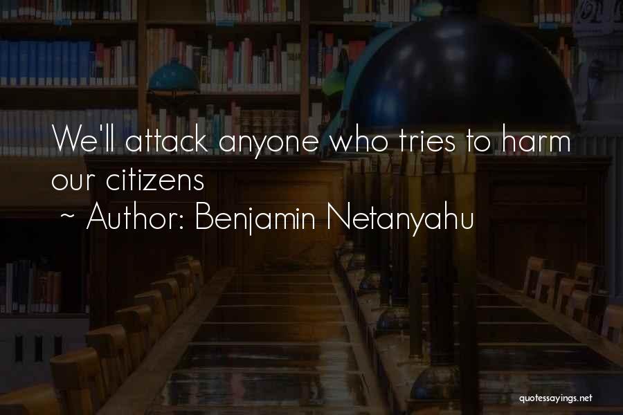 Benjamin Netanyahu Quotes: We'll Attack Anyone Who Tries To Harm Our Citizens