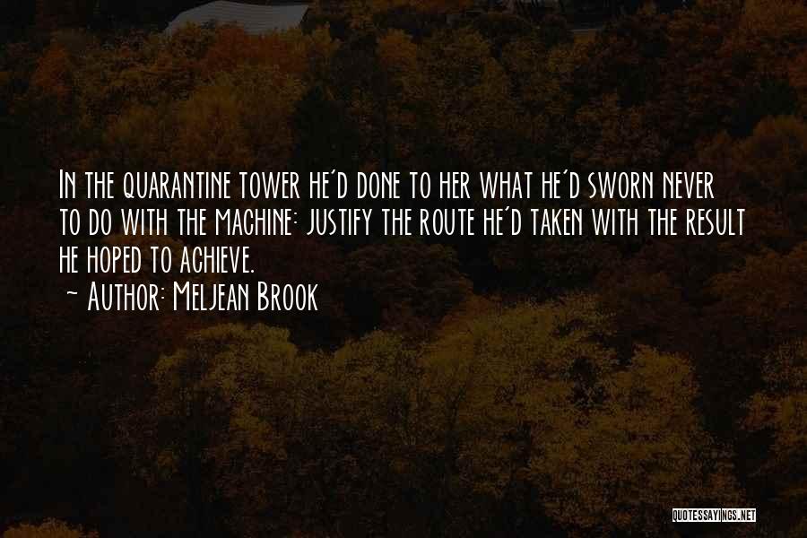 Meljean Brook Quotes: In The Quarantine Tower He'd Done To Her What He'd Sworn Never To Do With The Machine: Justify The Route