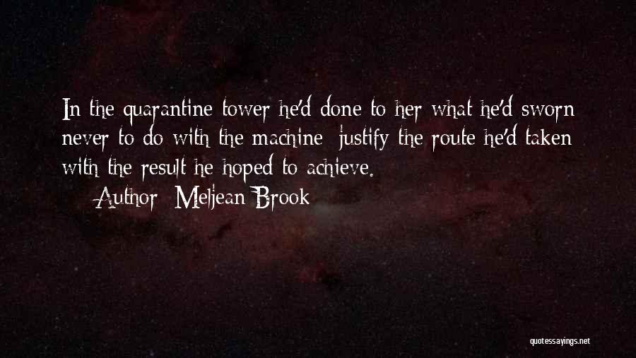 Meljean Brook Quotes: In The Quarantine Tower He'd Done To Her What He'd Sworn Never To Do With The Machine: Justify The Route