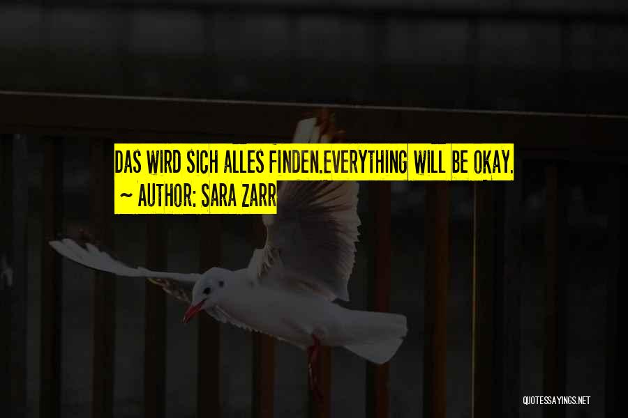 Sara Zarr Quotes: Das Wird Sich Alles Finden.everything Will Be Okay.