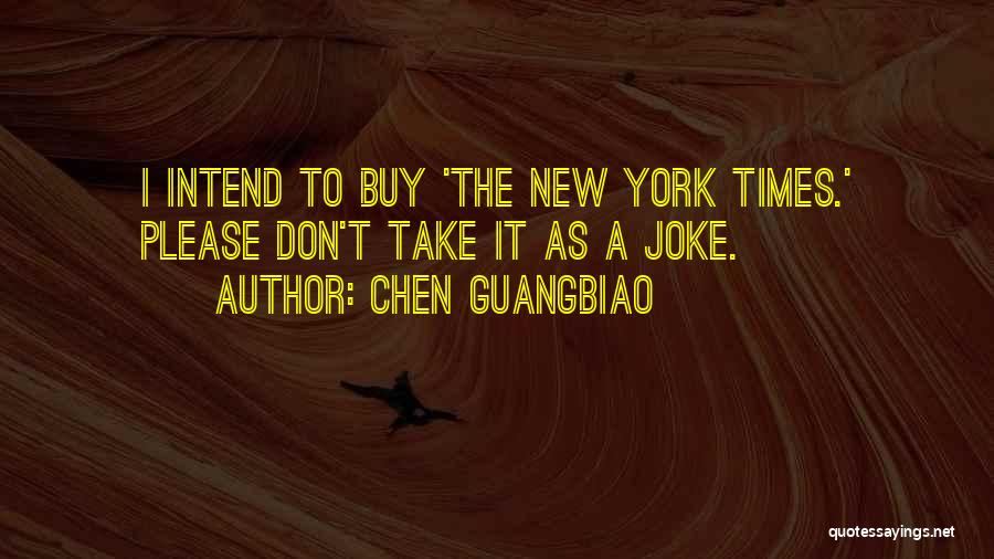 Chen Guangbiao Quotes: I Intend To Buy 'the New York Times.' Please Don't Take It As A Joke.