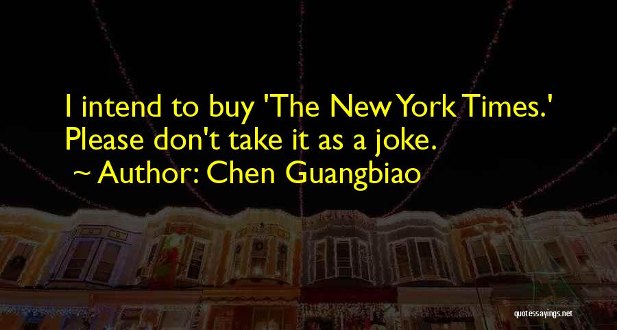 Chen Guangbiao Quotes: I Intend To Buy 'the New York Times.' Please Don't Take It As A Joke.