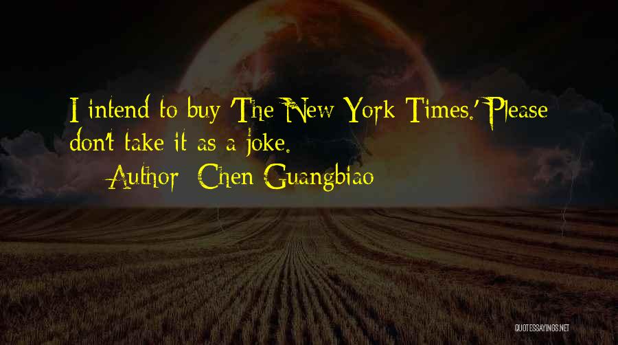 Chen Guangbiao Quotes: I Intend To Buy 'the New York Times.' Please Don't Take It As A Joke.