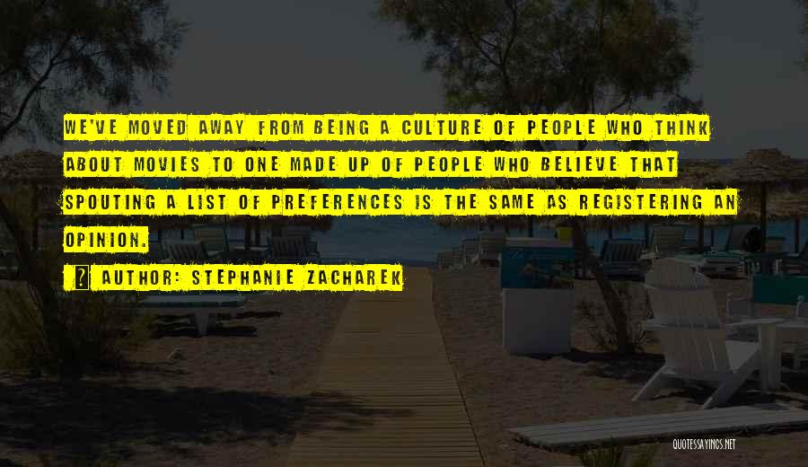 Stephanie Zacharek Quotes: We've Moved Away From Being A Culture Of People Who Think About Movies To One Made Up Of People Who