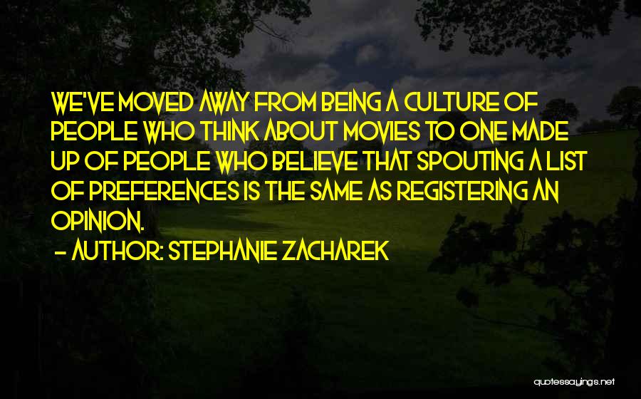 Stephanie Zacharek Quotes: We've Moved Away From Being A Culture Of People Who Think About Movies To One Made Up Of People Who