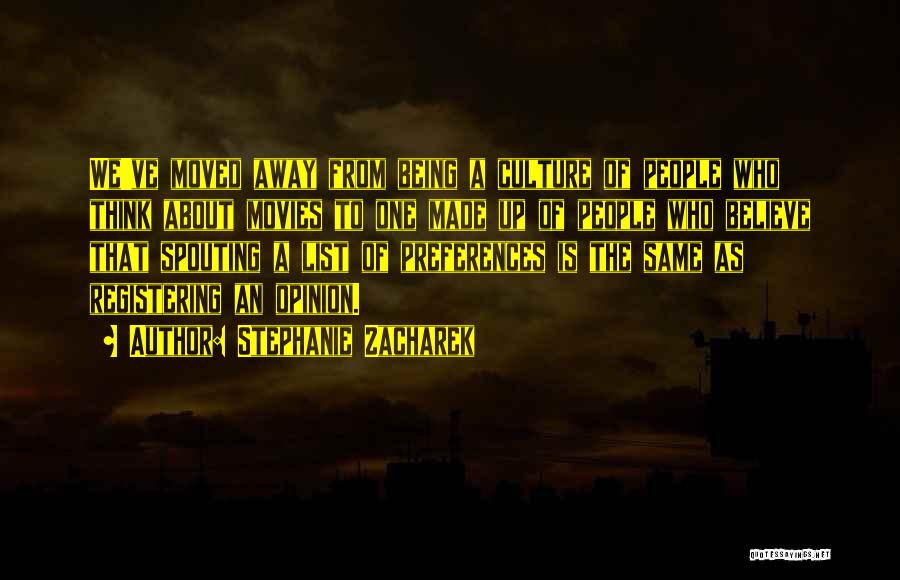 Stephanie Zacharek Quotes: We've Moved Away From Being A Culture Of People Who Think About Movies To One Made Up Of People Who
