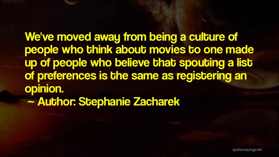 Stephanie Zacharek Quotes: We've Moved Away From Being A Culture Of People Who Think About Movies To One Made Up Of People Who