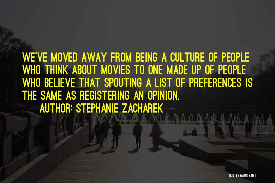 Stephanie Zacharek Quotes: We've Moved Away From Being A Culture Of People Who Think About Movies To One Made Up Of People Who