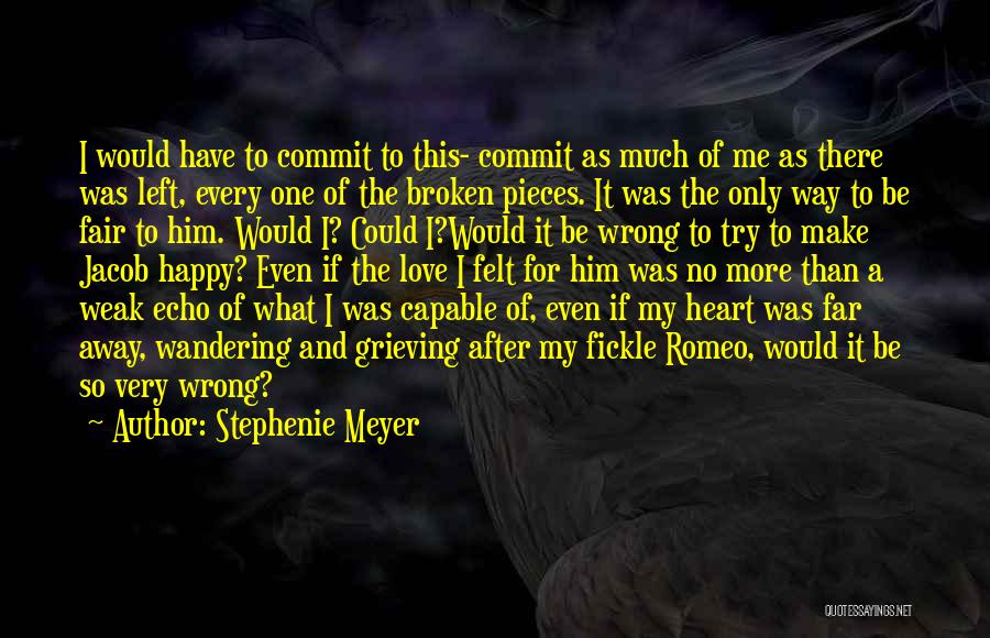 Stephenie Meyer Quotes: I Would Have To Commit To This- Commit As Much Of Me As There Was Left, Every One Of The